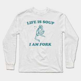 Life Is Soup I Am Fork Frog Graphic T Shirt, Unisex Funny Retro Shirt, Funny Frog Meme Tee, Vintage Long Sleeve T-Shirt